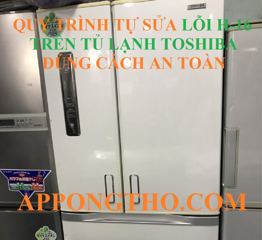 Dịch vụ sửa lỗi H-16 trên tủ lạnh Toshiba