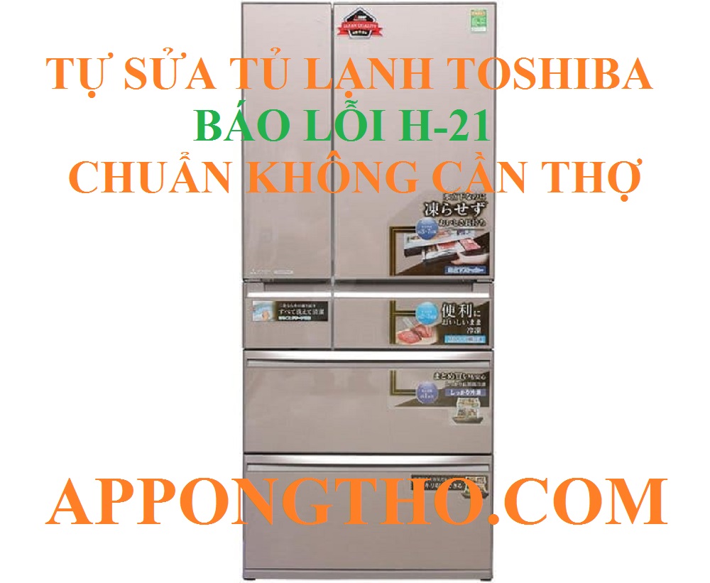 Mẹo phòng tránh tủ lạnh Toshiba lỗi H-21