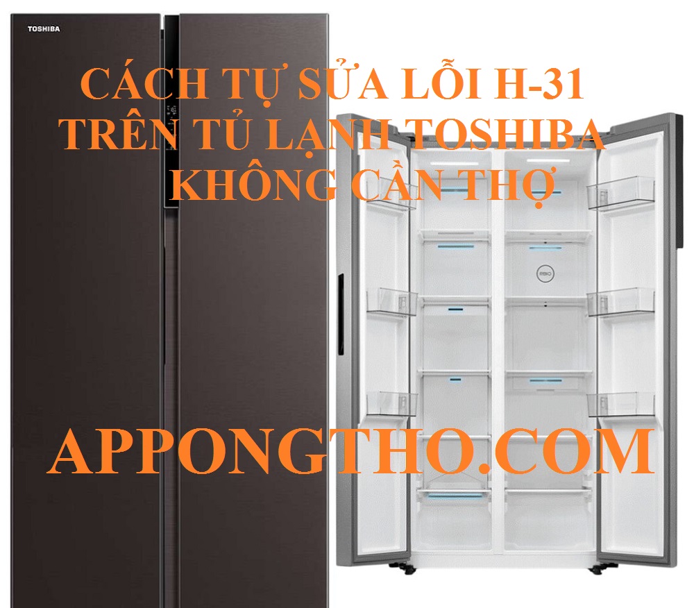 5 Nguyên nhân tủ lạnh Toshiba báo lỗi H-31