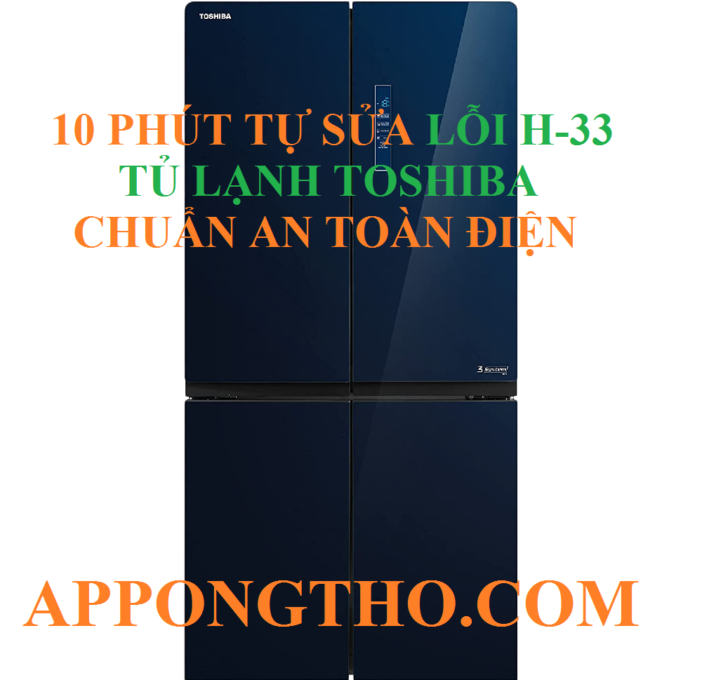 Dịch vụ sửa lỗi H-33 tủ lạnh Toshiba