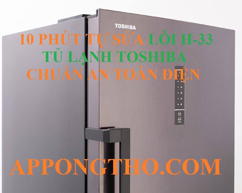 Cách phòng tránh tủ lạnh Toshiba báo lỗi H-33