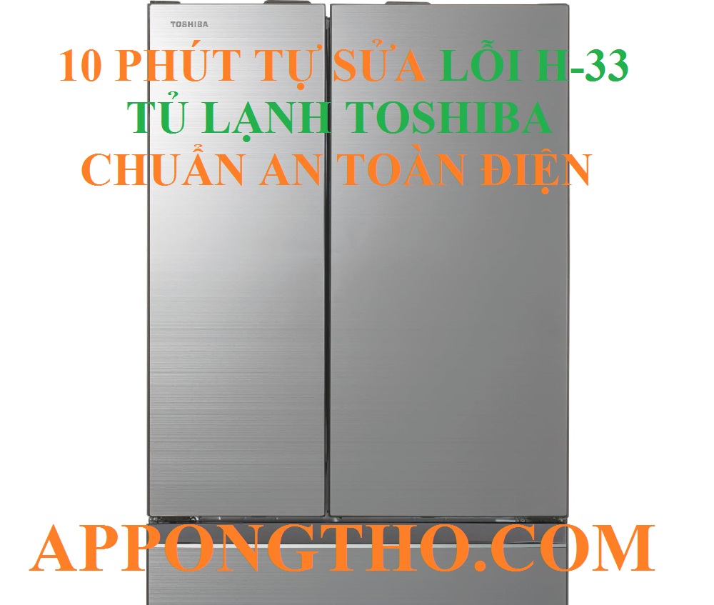 Tủ lạnh Toshiba nhấp nháy H-33 là gì?