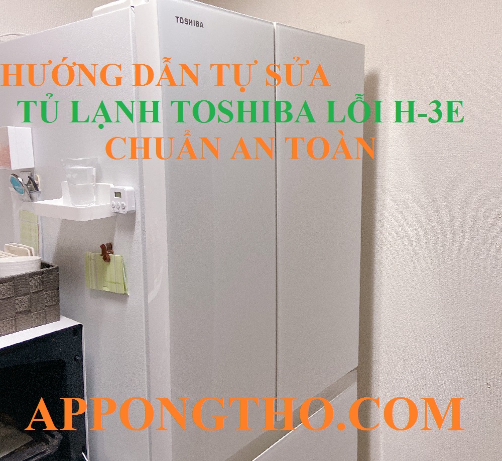 9 Cách phòng tránh lỗi H-3E trên tủ lạnh Toshiba