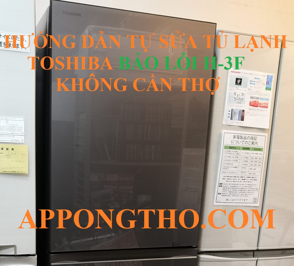 Quy trình tự khắc phục lỗi H-3F tủ lạnh Toshiba