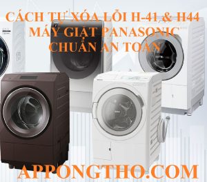 Hướng Dẫn Tự Xóa Lỗi H-41 H-44 Máy Giặt Pansonic Triệt Để