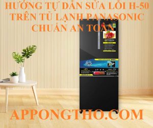 Cách Khắc Phục Nhanh Lỗi H-50 Tủ Lạnh Panasonic An Toàn