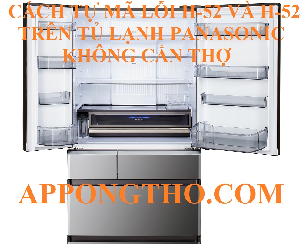 6 Cách phòng tránh tủ lạnh Panasonic lỗi H-51 H-52