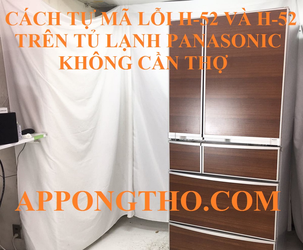 Nguyên nhân tủ lạnh Panasonic báo lỗi H-51 H-52