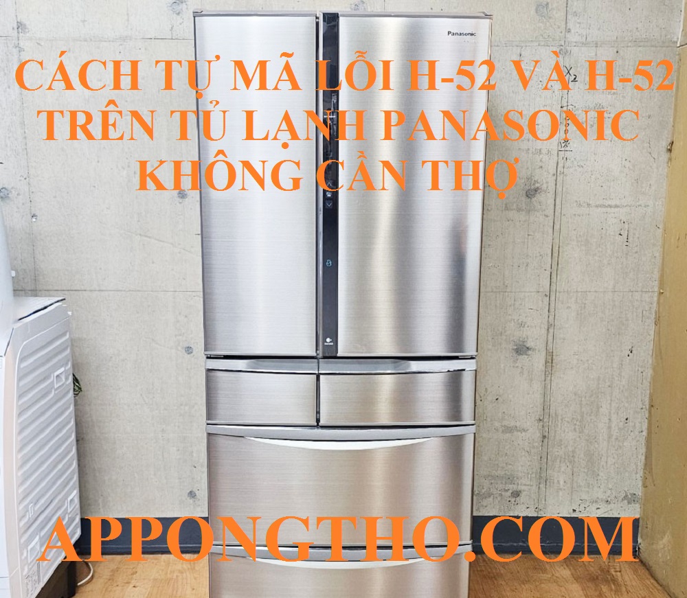 Mã lỗi H-51 H-52 tủ lạnh Panasonic là gì?