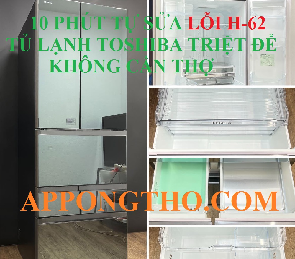 9 Nguyên nhân tủ lạnh Toshiba báo lỗi H-62