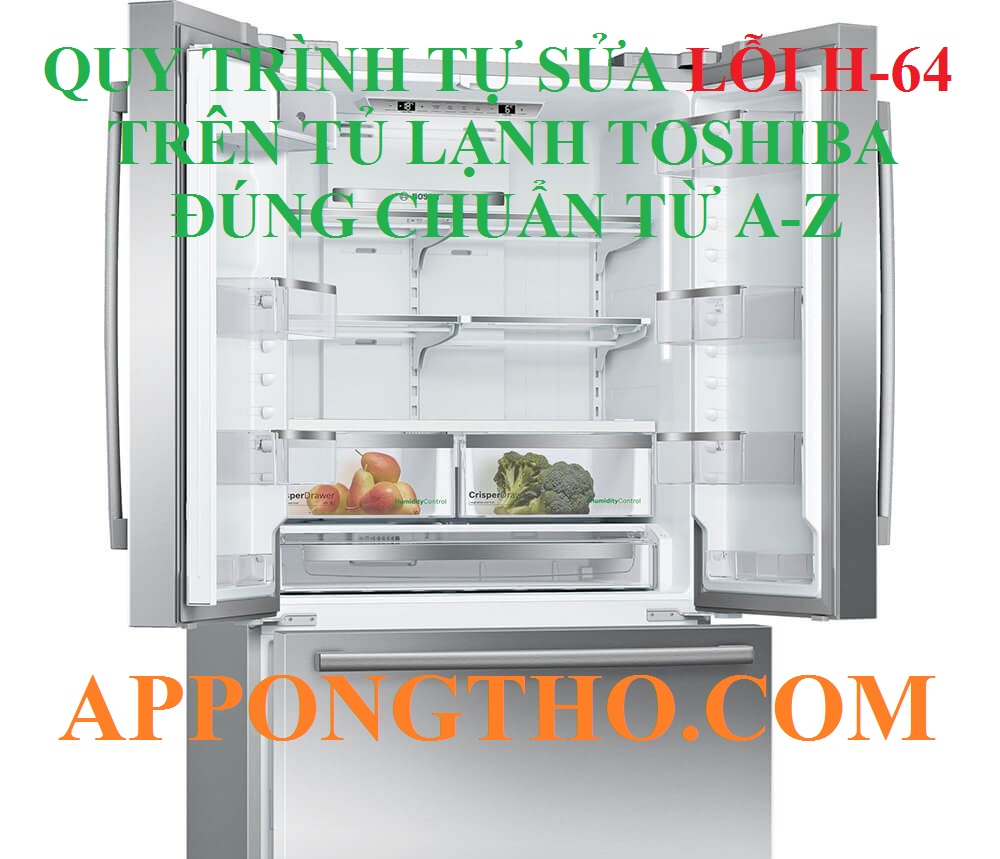 Dịch vụ sửa lỗi H-64 trên tủ lạnh Toshiba