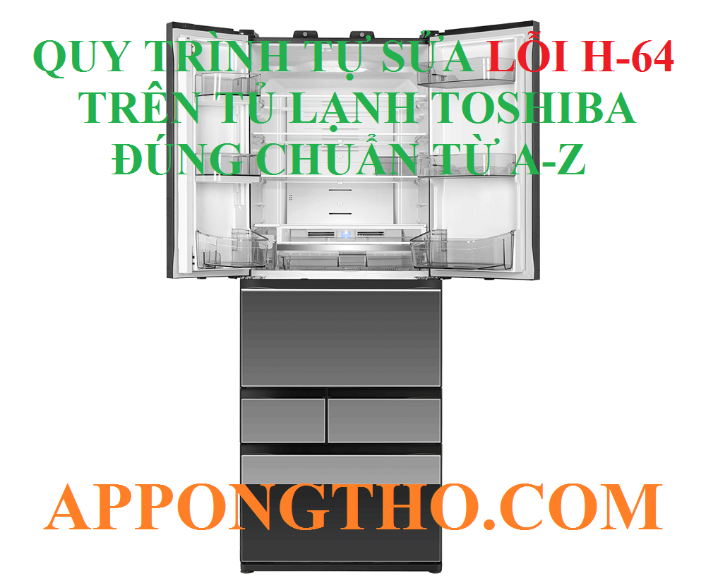 Mã lỗi H-64 trên tủ lạnh Toshiba là gì?