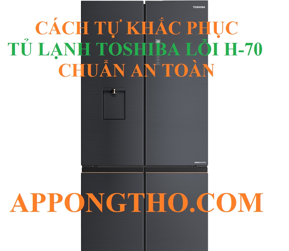 Cách phòng tránh tủ lạnh Toshiba lỗi H-70