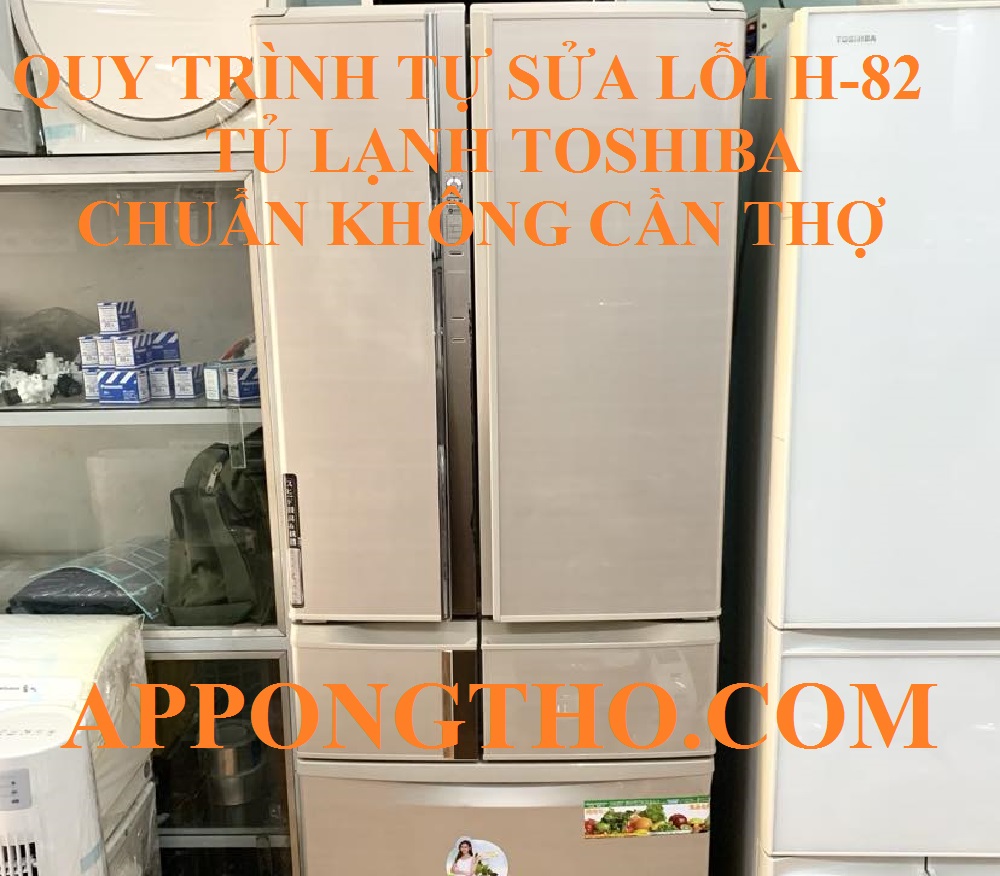 Nguyên nhân tủ lạnh Toshiba báo lỗi H-82