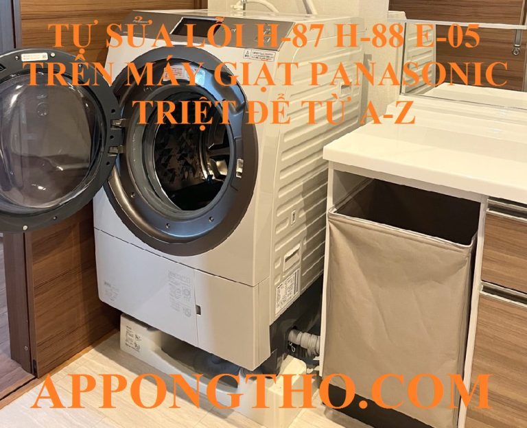 Quy trình Tự Sửa Lỗi H-87 H-88 E-05 Máy Giặt Panasonic An Toàn