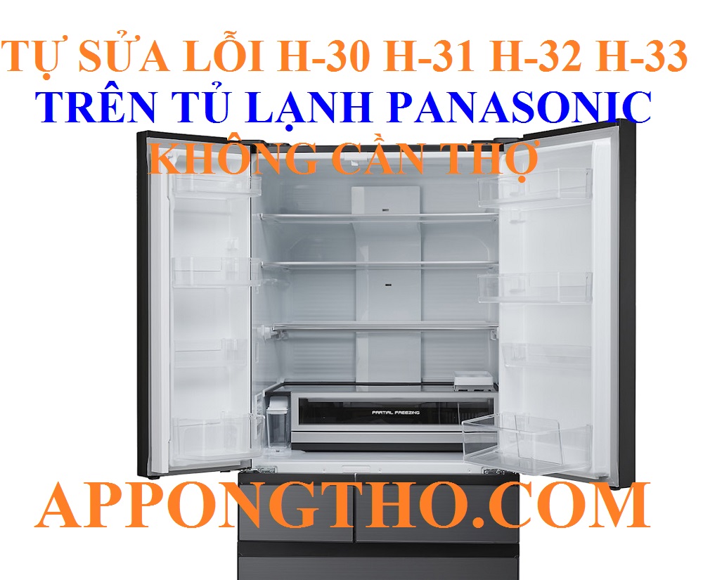 Quy trình khắc phục lỗi H-30 H-31 H-32 H-33 trên tủ lạnh Panasonic