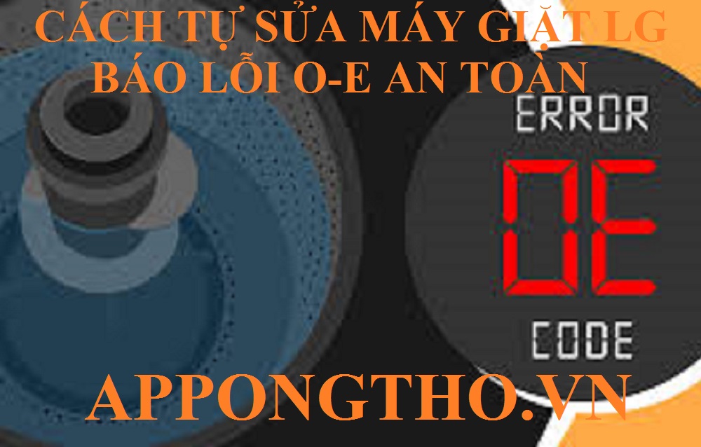 Quy trình khắc phục máy giặt LG báo lỗi OE