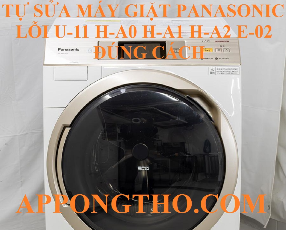 Tự Sửa Lỗi U-11, H-A0, H-A1, H-A2, E-02 Máy Giặt Panasonic