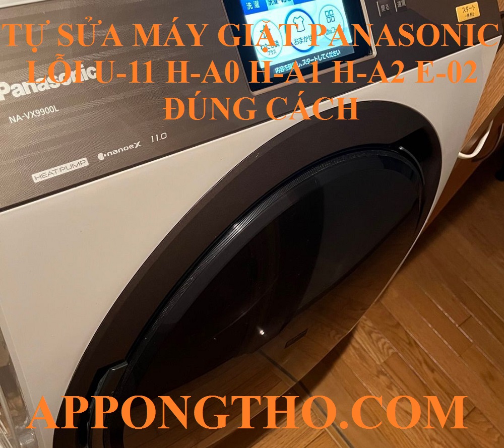 Quy trình khắc phục lỗi U-11, H-A0, H-A1, H-A2, E-02 máy giặt Panasonic
