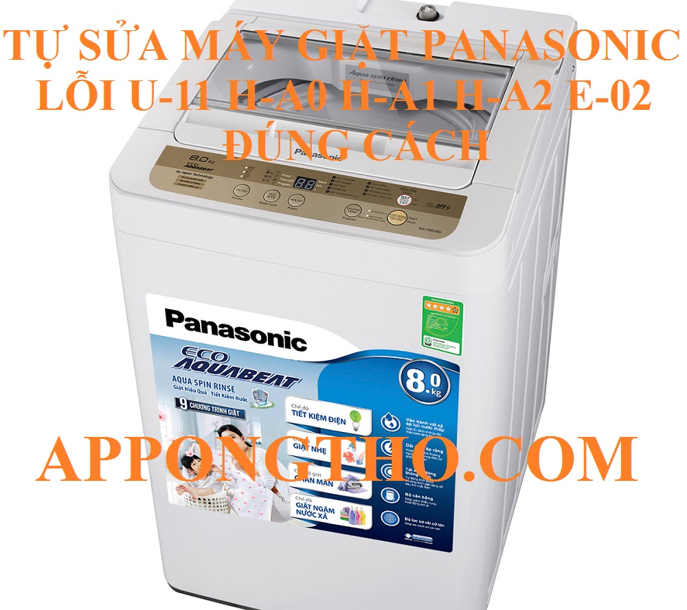 7 Cách phòng tránh máy giặt Panasonic lỗi U-11, H-A0, H-A1, H-A2, E-02