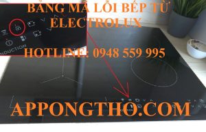 Bảng Mã Lỗi Bếp Từ Electrolux & Cách Tự Kiểm Tra Khắc Phục