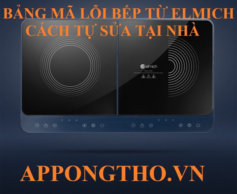 Bảng Mã Lỗi Bếp Từ Elmich Nguyên Nhân Và Cách Tự Khắc Phục