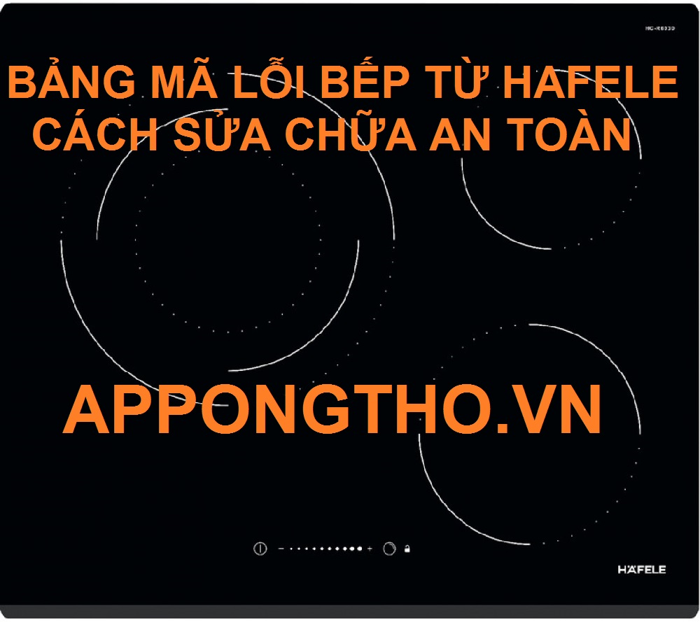 Nên tự sửa mã lỗi bếp từ Hafele hay gọi thợ?