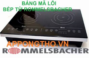 Bảng mã lỗi bếp từ Rommelsbacher chi tiết từ A-Z Chuẩn 100%