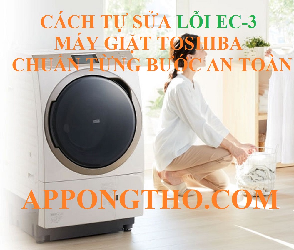 Quy trình Tự Khắc Phục Mã Lỗi EC-3 Máy giặt Toshiba Từng Bước