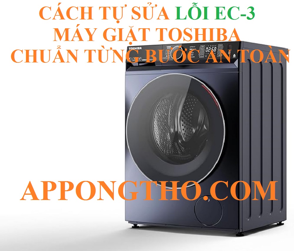 Quy trình Tự Khắc Phục Mã Lỗi EC-3 Máy giặt Toshiba Từng Bước