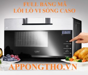 Bảng Mã Lỗi Lò Vi Sóng Caso Inverter & Cách Tự Khắc Phục An Toàn