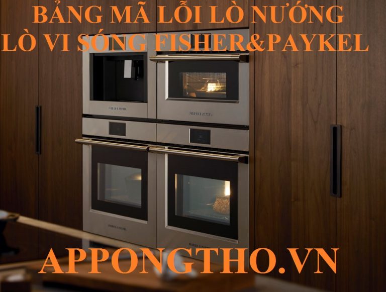 Bảng Mã Lỗi Lò Vi Sóng Fisher & Paykel & Cách Tự Khắc Phục Từng Lỗi