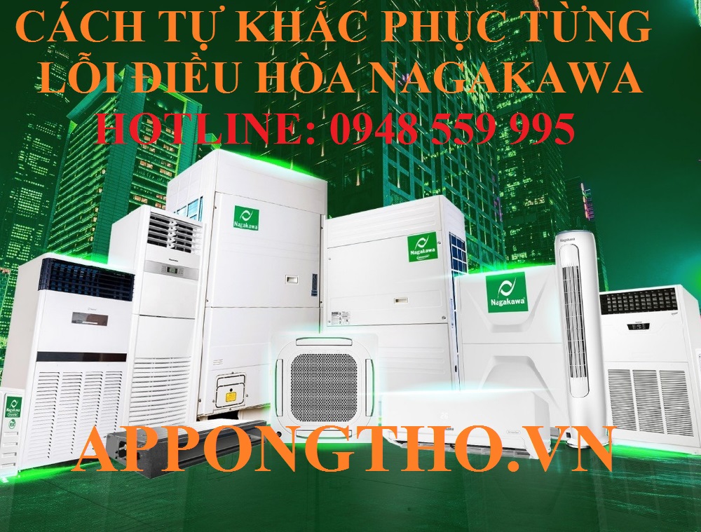 Cách tự khắc phục từng lỗi trên điều hòa Nagakawa