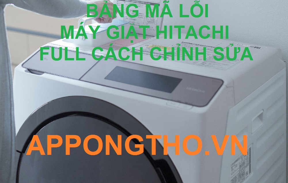 Cách khắc phục mã lỗi máy giặt Hitachi