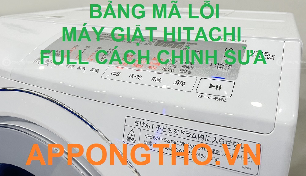 Bảng Mã Lỗi Máy Giặt Hitachi Inverter & Nội Địa Nhật 110V