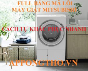 Full Bảng Mã Lỗi Máy Giặt Mitsubishi Loại 110V Nội Địa Nhật & 220V