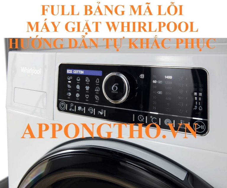 Bảng Mã Lỗi Máy Giặt Whirlpool & Cách Khắc Phục