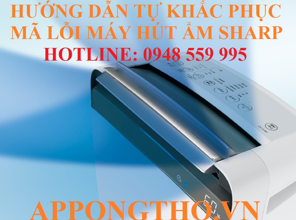 Tổng Hợp Bảng Mã Lỗi Máy Hút Ẩm Sharp & Cách Tự Khắc Phục
