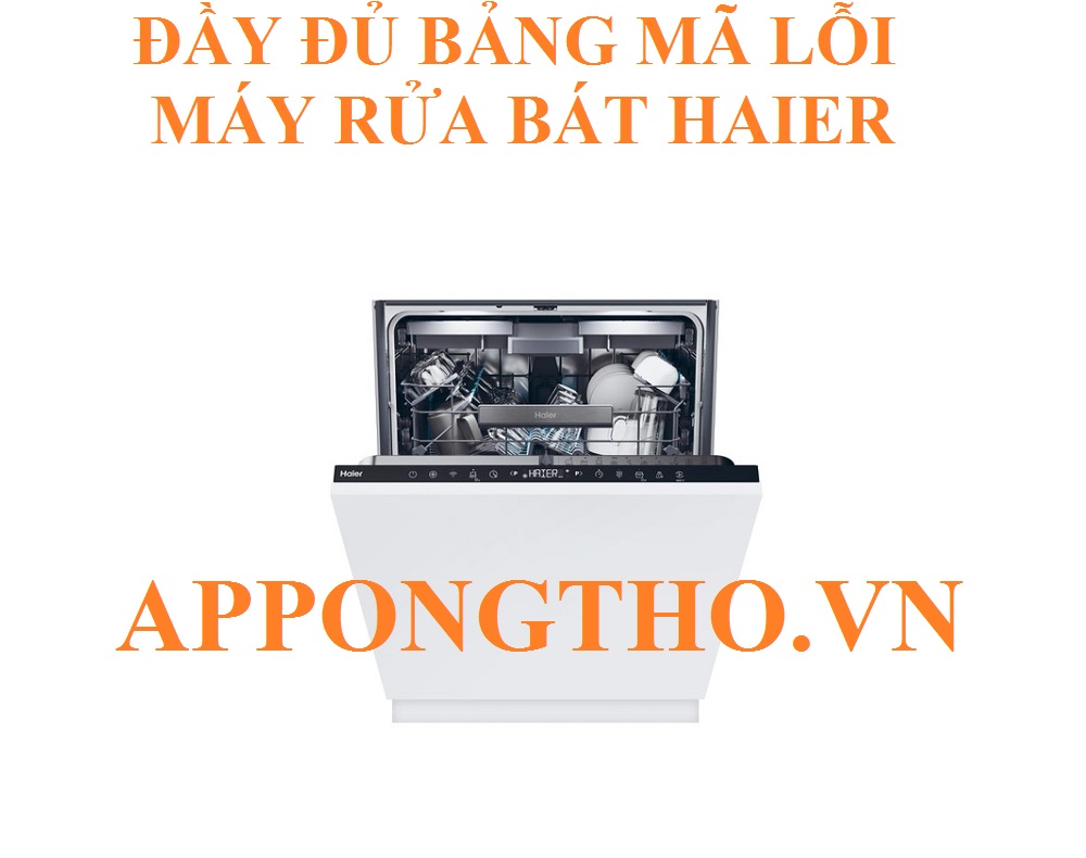 Mã lỗi máy rửa bát Haier là gì?
