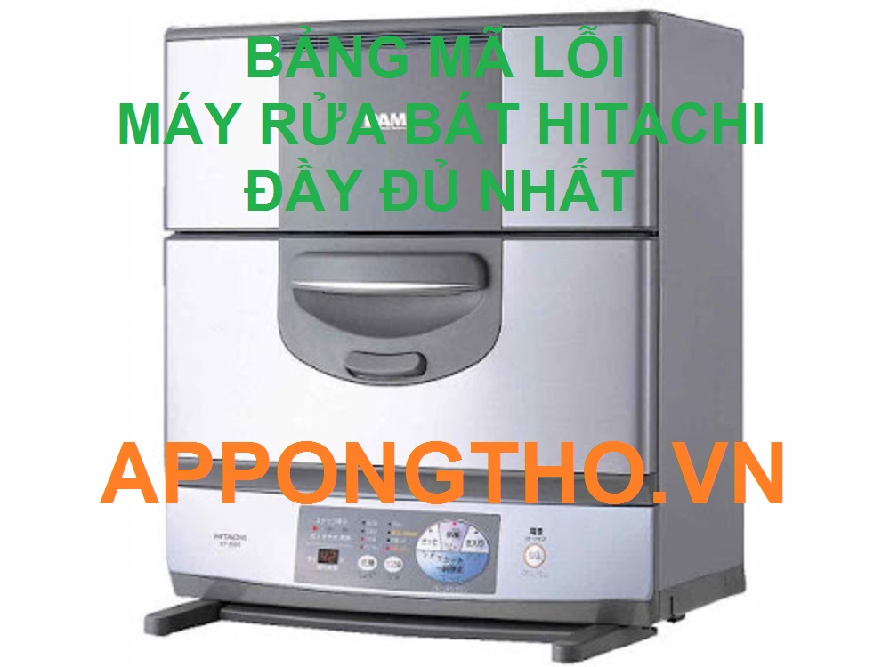 Dịch vụ Khắc Phục Mã Lỗi Máy Rửa Bát Hitachi Uy Tín Tại Hà Nội