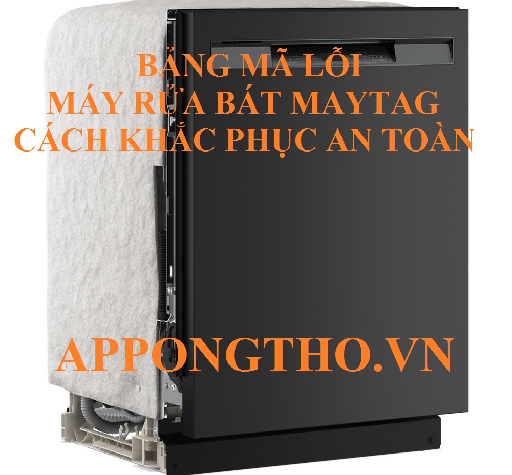 Bảng Mã Lỗi Máy Rửa Bát Maytag & Cách Tự Sửa Tại Nhà