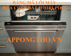 Bảng Mã Lỗi Máy Rửa bát Whirlpool & Cách Khắc Phục Từ A-Z