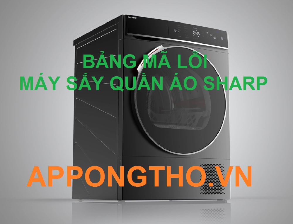 Bảng Mã Lỗi Máy Sấy Quần Áo Sharp & Cách Kiểm Tra An Toàn