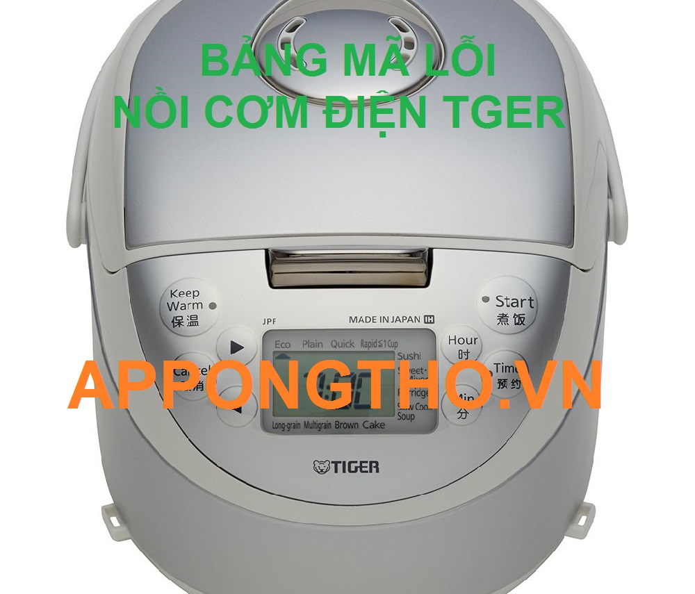 Full Bảng Mã Lỗi Nồi Cơm Điện Tiger & Nồi Áp Suất Tiger