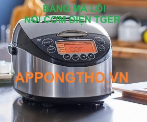 Full Bảng Mã Lỗi Nồi Cơm Điện Tiger & Nồi Áp Suất Tiger