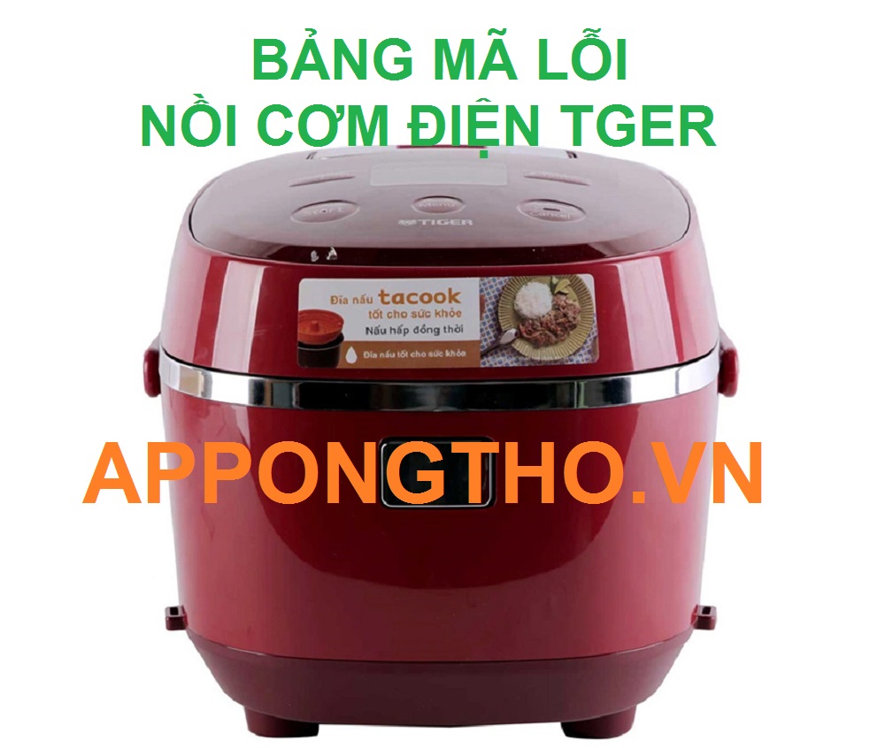 Mã lỗi nồi cơm điện Tiger và mã lỗi nồi áp suất Tiger là gì?