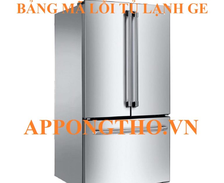 Bảng Mã Lỗi Tủ Lạnh GE (General Electric) Và Cách Tự Khắc Phục