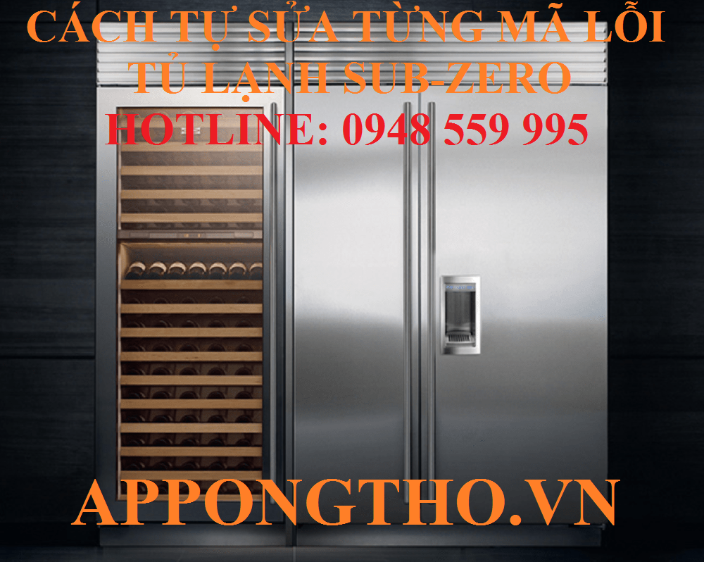 Bảng Mã Lỗi Tủ Lạnh Sub-Zero Inverter & Cách Tự Khắc Phục An Toàn