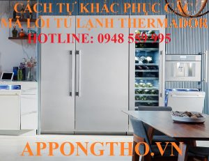 Bảng Mã Lỗi Tủ Lạnh Thermador Inverter Side By Side Đầy Đủ Nhất