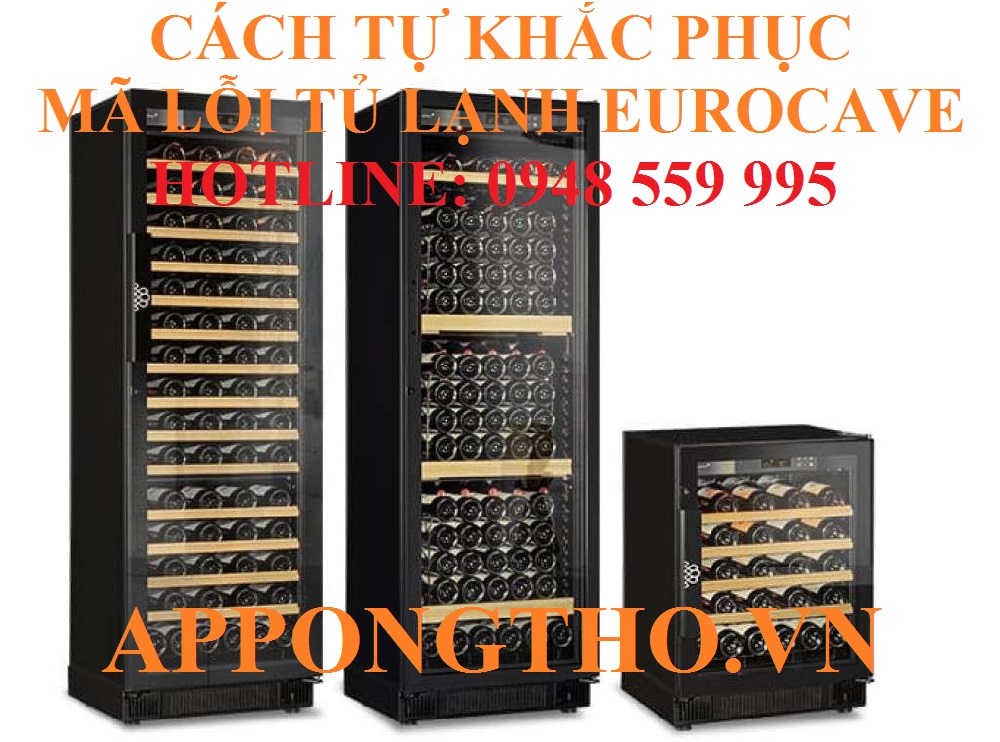 6. Khắc phục lỗi cảm biến (E6, U3) trên tủ rượu EuroCave